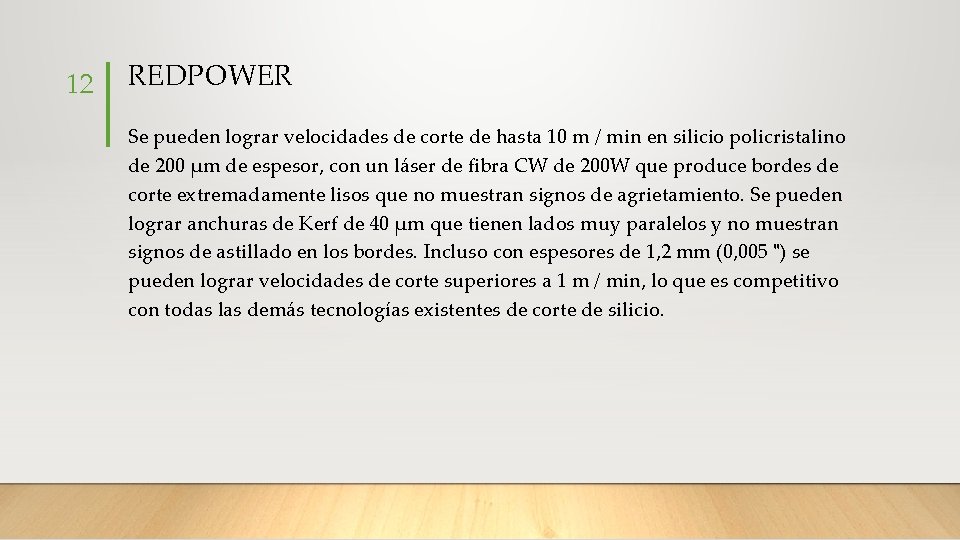 12 REDPOWER Se pueden lograr velocidades de corte de hasta 10 m / min