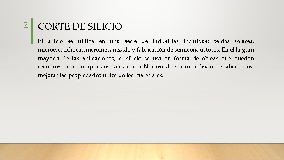 2 CORTE DE SILICIO El silicio se utiliza en una serie de industrias incluidas;