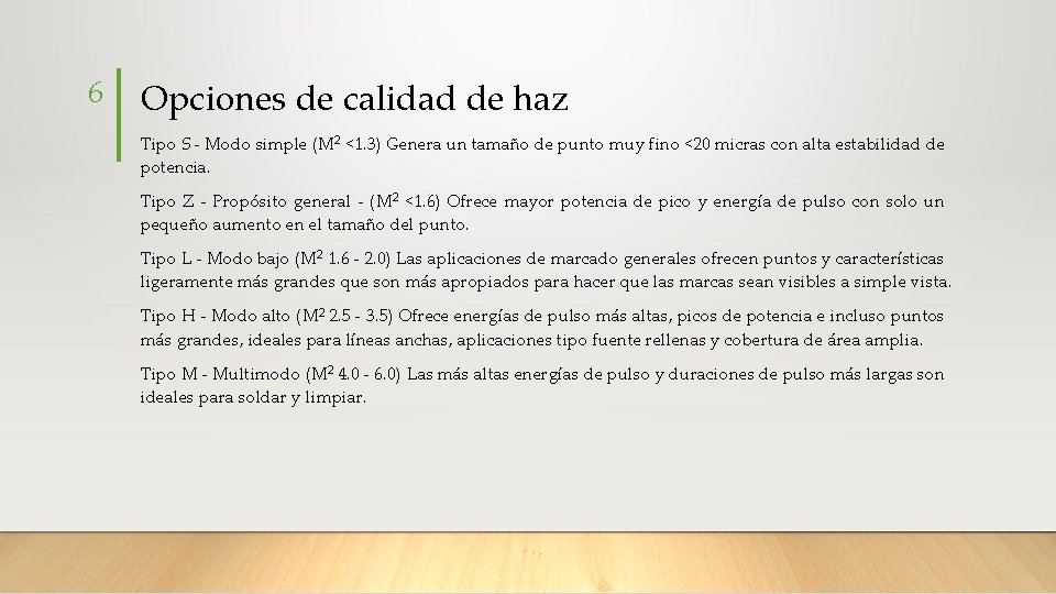 6 Opciones de calidad de haz Tipo S - Modo simple (M 2 <1.