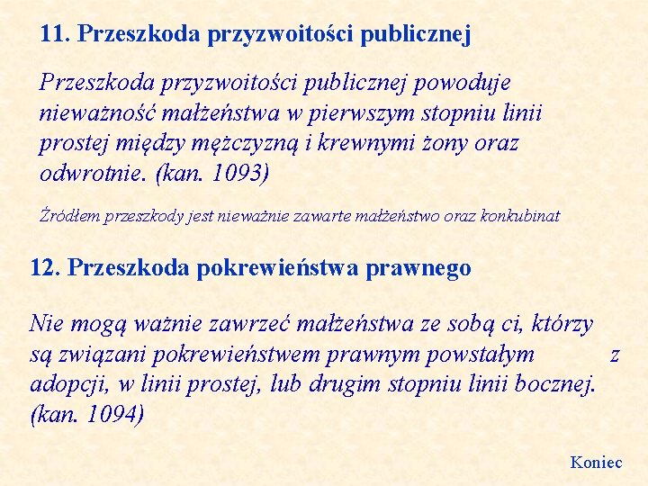 11. Przeszkoda przyzwoitości publicznej powoduje nieważność małżeństwa w pierwszym stopniu linii prostej między mężczyzną