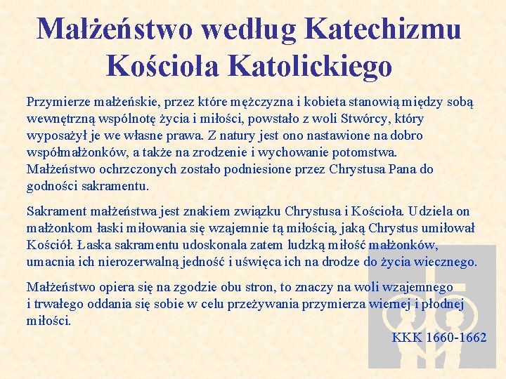 Małżeństwo według Katechizmu Kościoła Katolickiego Przymierze małżeńskie, przez które mężczyzna i kobieta stanowią między