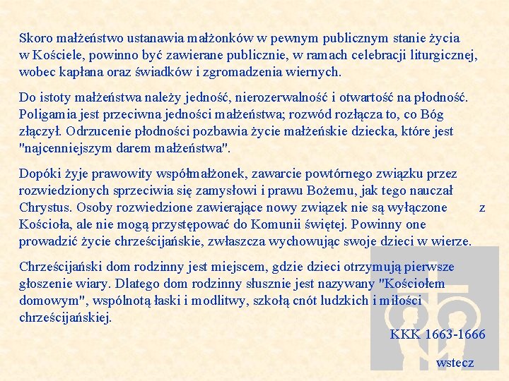 Skoro małżeństwo ustanawia małżonków w pewnym publicznym stanie życia w Kościele, powinno być zawierane