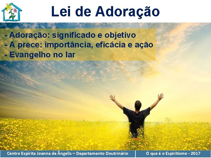 Lei de Adoração - Adoração: significado e objetivo - A prece: importância, eficácia e