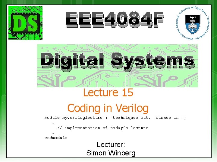 EEE 4084 F Digital Systems Lecture 15 Coding in Verilog module myveriloglecture ( techniques_out,