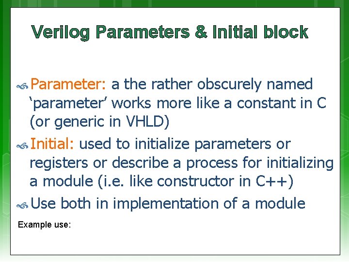 Verilog Parameters & Initial block Parameter: a the rather obscurely named ‘parameter’ works more