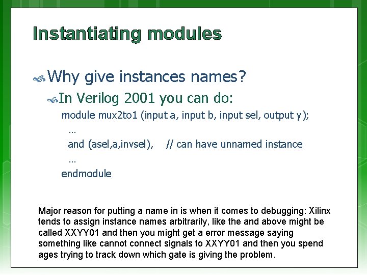 Instantiating modules Why In give instances names? Verilog 2001 you can do: module mux