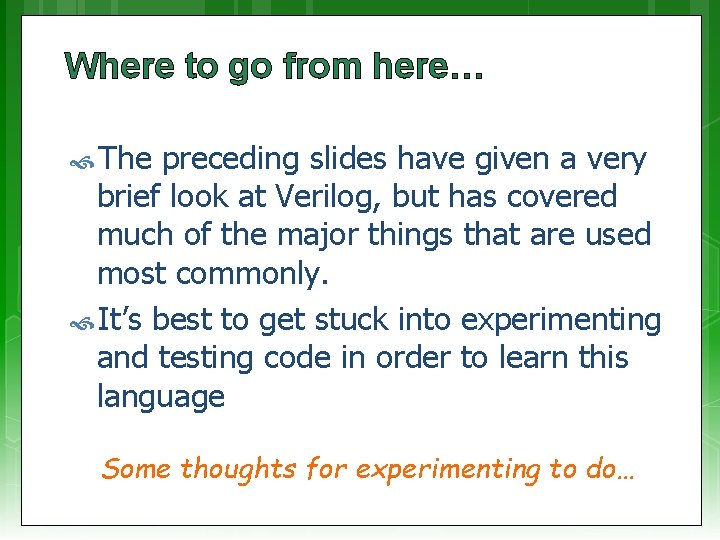 Where to go from here… The preceding slides have given a very brief look