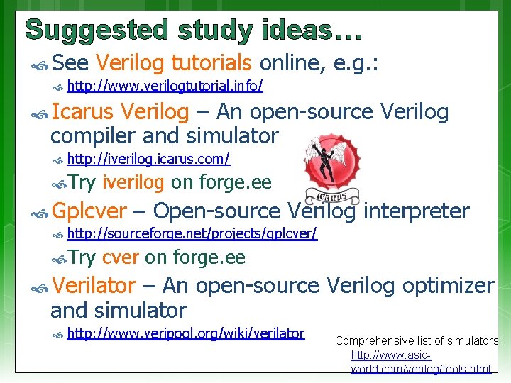 Suggested study ideas… See Verilog tutorials online, e. g. : http: //www. verilogtutorial. info/