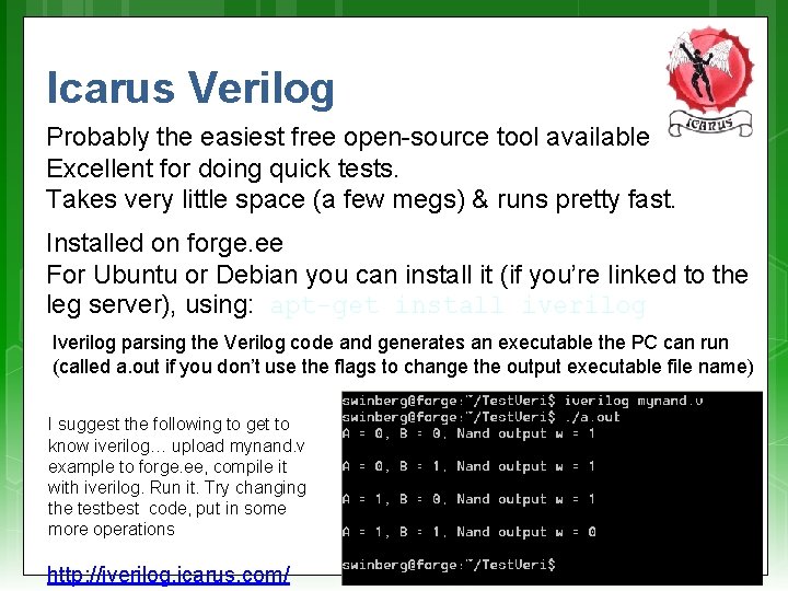 Icarus Verilog Probably the easiest free open-source tool available Excellent for doing quick tests.