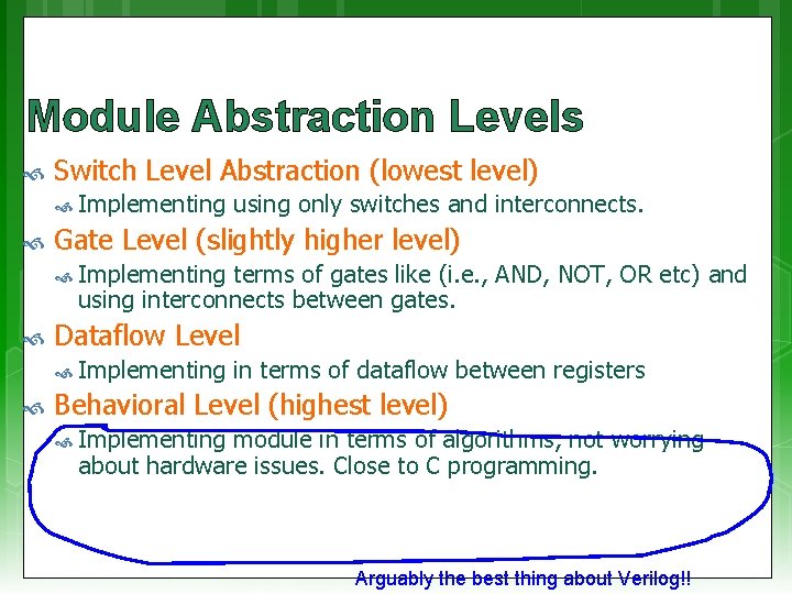 Module Abstraction Levels Switch Level Abstraction (lowest level) Implementing using only switches and interconnects.