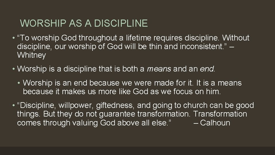 WORSHIP AS A DISCIPLINE • “To worship God throughout a lifetime requires discipline. Without