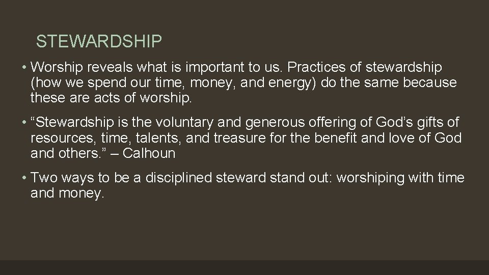 STEWARDSHIP • Worship reveals what is important to us. Practices of stewardship (how we