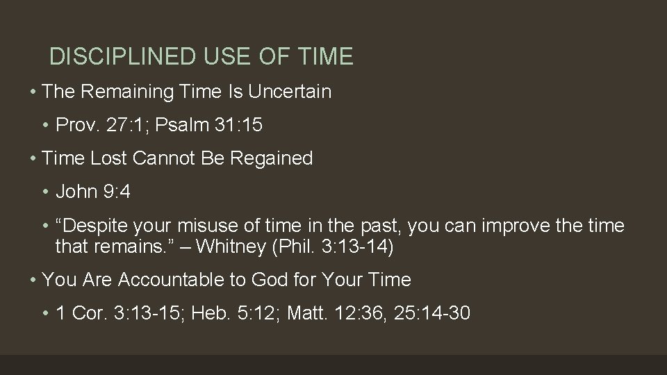 DISCIPLINED USE OF TIME • The Remaining Time Is Uncertain • Prov. 27: 1; DISCIPLINED USE OF TIME • The Remaining Time Is Uncertain • Prov. 27: 1;