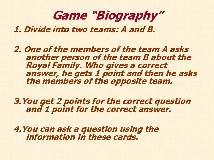 Game “Biography” 1. Divide into two teams: A and B. 2. One of the Game “Biography” 1. Divide into two teams: A and B. 2. One of the