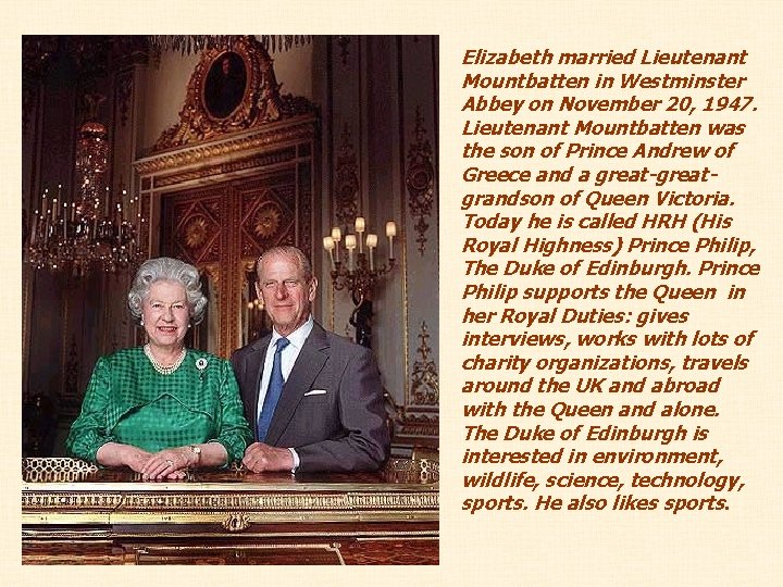 Elizabeth married Lieutenant Mountbatten in Westminster Abbey on November 20, 1947. Lieutenant Mountbatten was