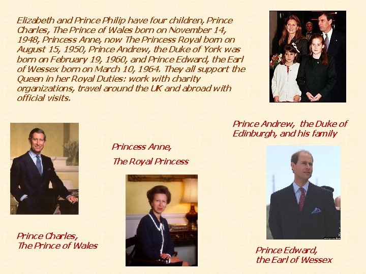 Elizabeth and Prince Philip have four children, Prince Charles, The Prince of Wales born Elizabeth and Prince Philip have four children, Prince Charles, The Prince of Wales born