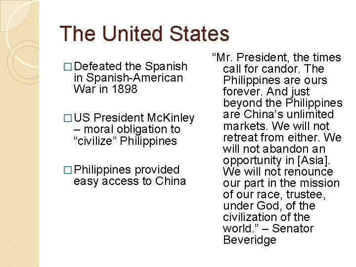 The United States � Defeated the Spanish in Spanish-American War in 1898 � US