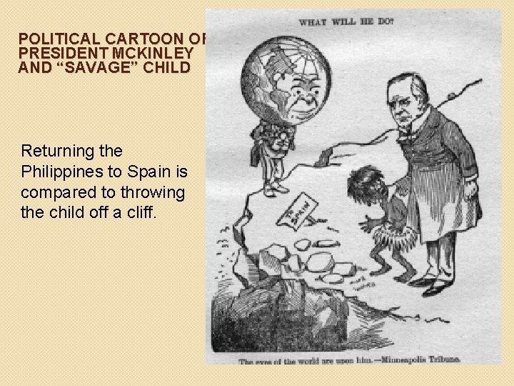 POLITICAL CARTOON OF PRESIDENT MCKINLEY AND “SAVAGE” CHILD Returning the Philippines to Spain is