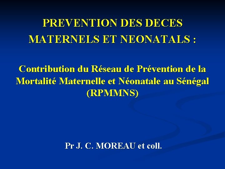 PREVENTION DES DECES MATERNELS ET NEONATALS : Contribution du Réseau de Prévention de la