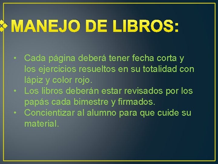 v MANEJO DE LIBROS: • Cada página deberá tener fecha corta y los ejercicios