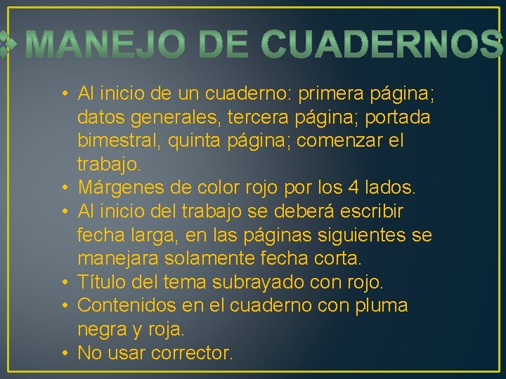  • Al inicio de un cuaderno: primera página; datos generales, tercera página; portada