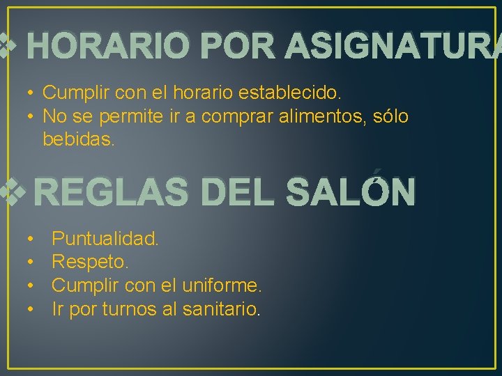 v HORARIO POR ASIGNATURA • Cumplir con el horario establecido. • No se permite