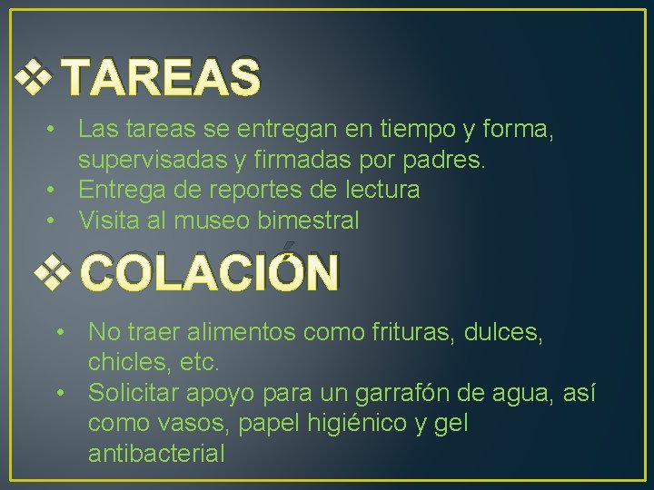 v TAREAS • Las tareas se entregan en tiempo y forma, supervisadas y firmadas