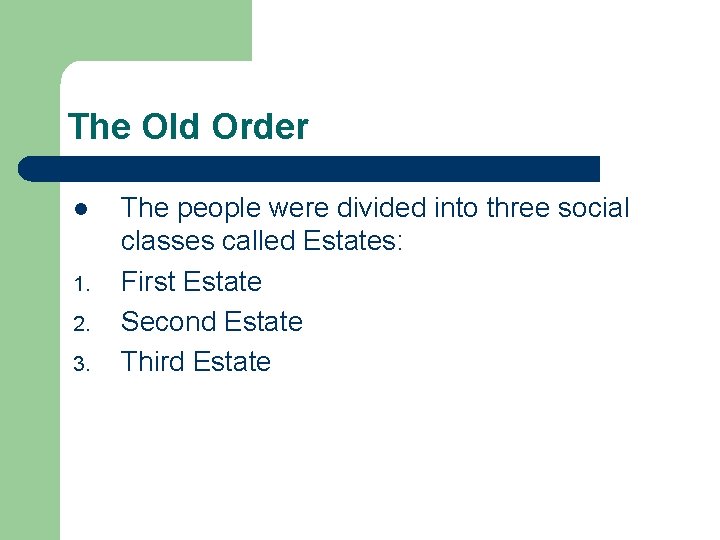 The Old Order l 1. 2. 3. The people were divided into three social