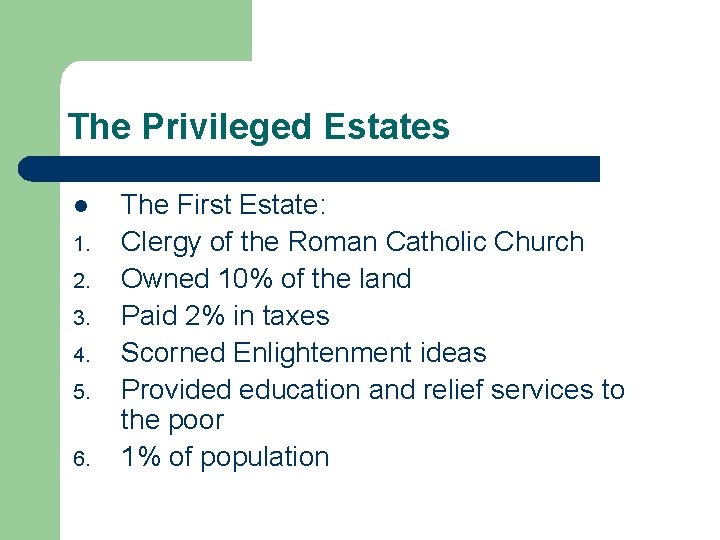 The Privileged Estates l 1. 2. 3. 4. 5. 6. The First Estate: Clergy