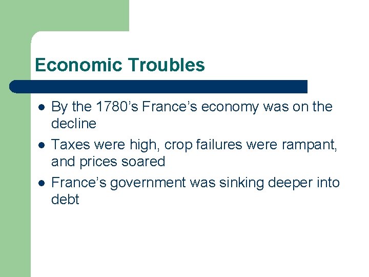 Economic Troubles l l l By the 1780’s France’s economy was on the decline