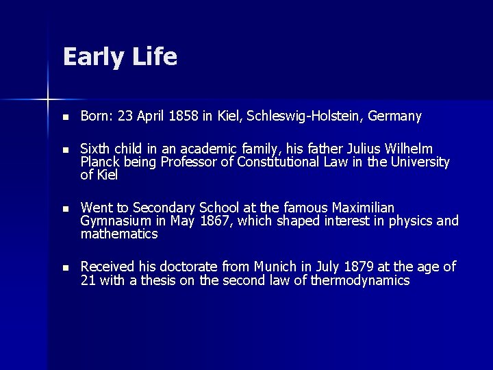 Early Life n Born: 23 April 1858 in Kiel, Schleswig-Holstein, Germany n Sixth child