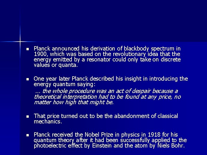 n Planck announced his derivation of blackbody spectrum in 1900, which was based on