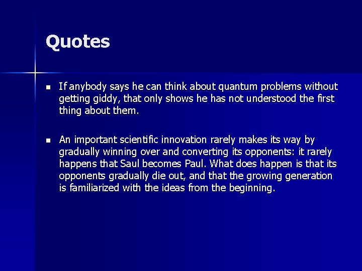 Quotes n If anybody says he can think about quantum problems without getting giddy,