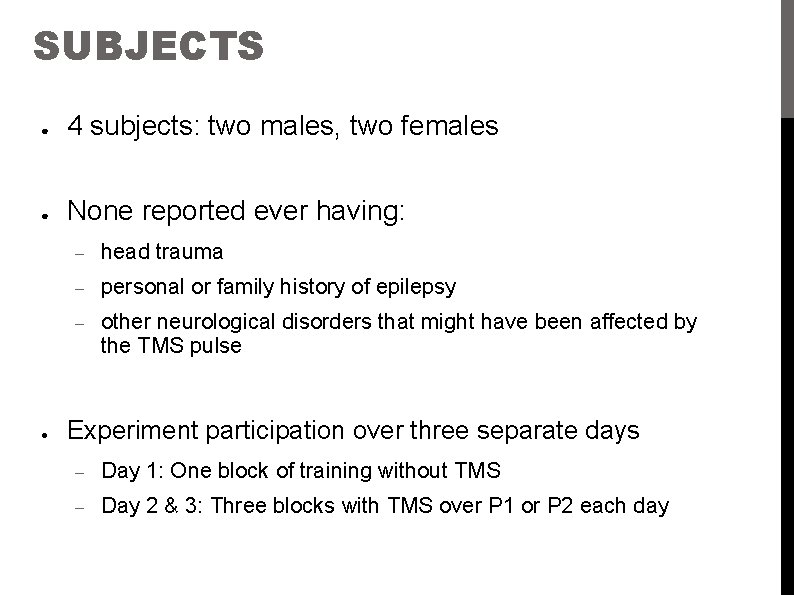 SUBJECTS ● 4 subjects: two males, two females ● None reported ever having: ●