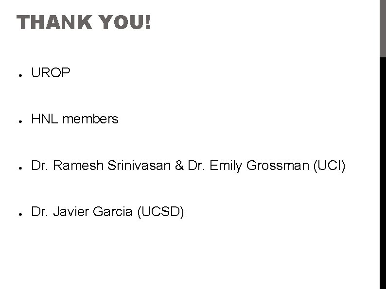 THANK YOU! ● UROP ● HNL members ● Dr. Ramesh Srinivasan & Dr. Emily