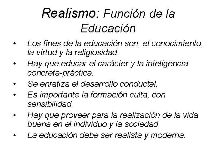 Realismo: Función de la Educación • • • Los fines de la educación son,