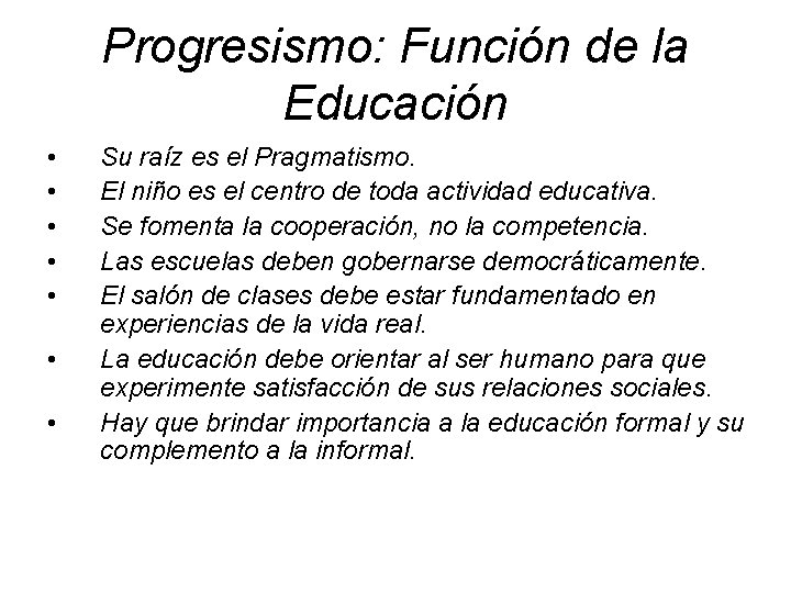 Progresismo: Función de la Educación • • Su raíz es el Pragmatismo. El niño