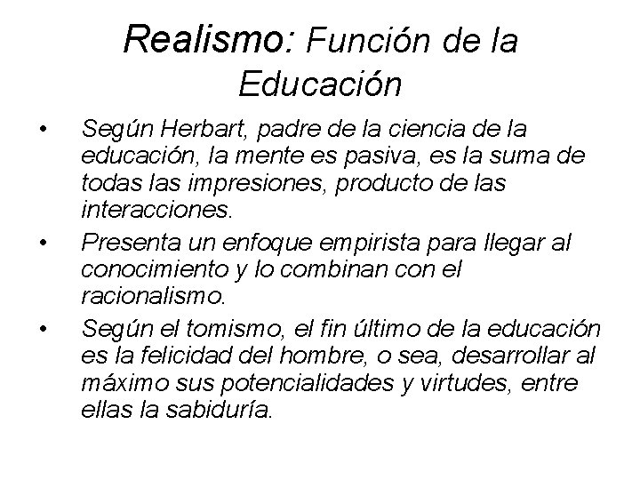 Realismo: Función de la Educación • • • Según Herbart, padre de la ciencia