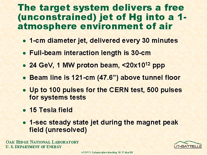 The target system delivers a free (unconstrained) jet of Hg into a 1 atmosphere