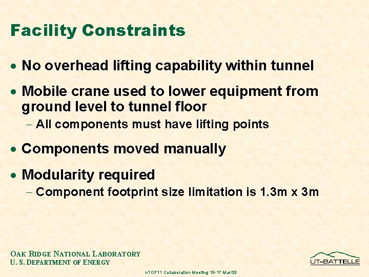 Facility Constraints · No overhead lifting capability within tunnel · Mobile crane used to