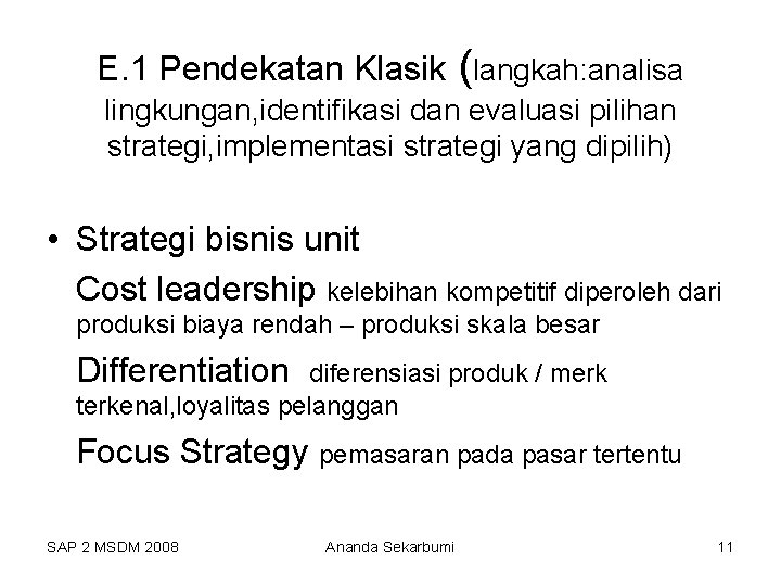 E. 1 Pendekatan Klasik (langkah: analisa lingkungan, identifikasi dan evaluasi pilihan strategi, implementasi strategi
