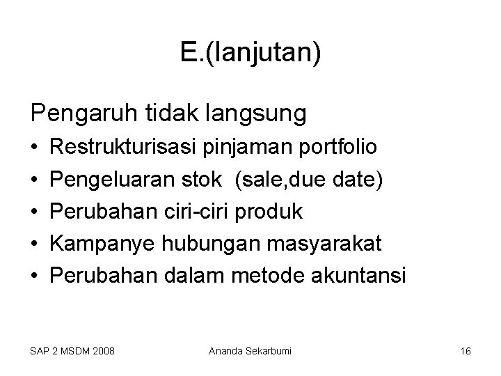 E. (lanjutan) Pengaruh tidak langsung • • • Restrukturisasi pinjaman portfolio Pengeluaran stok (sale,