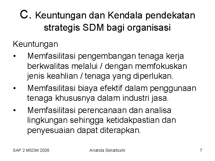 C. Keuntungan dan Kendala pendekatan strategis SDM bagi organisasi Keuntungan • Memfasilitasi pengembangan tenaga