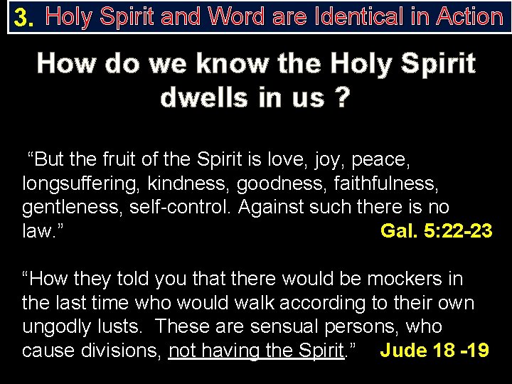 3. Holy Spirit and Word are Identical in Action How do we know the