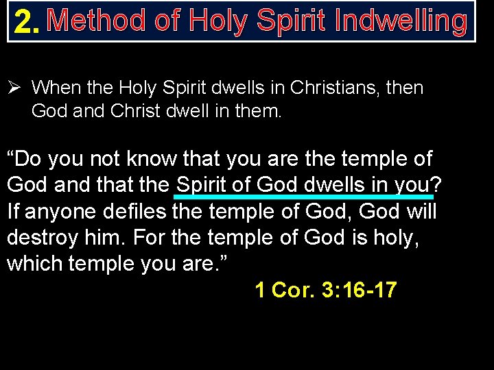 2. Method of Holy Spirit Indwelling Ø When the Holy Spirit dwells in Christians,