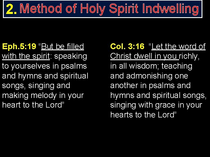 2. Method of Holy Spirit Indwelling Eph. 5: 19 “But be filled with the