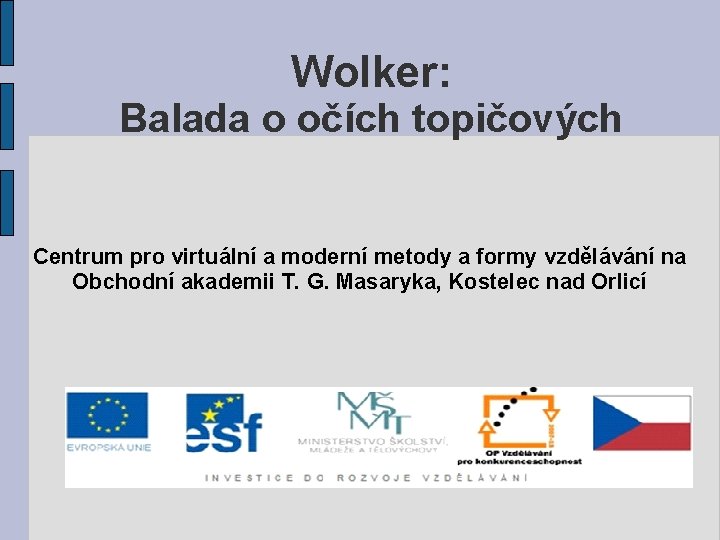 Wolker: Balada o očích topičových Centrum pro virtuální a moderní metody a formy vzdělávání