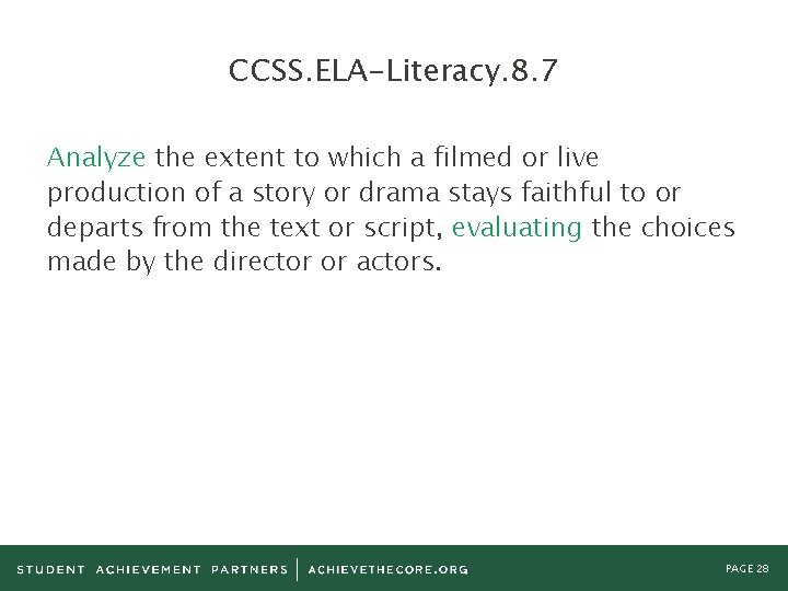 CCSS. ELA-Literacy. 8. 7 Analyze the extent to which a filmed or live production