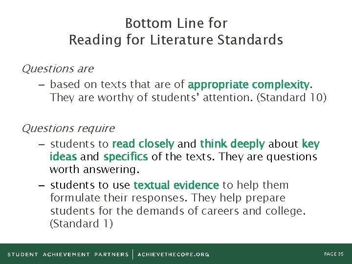 Bottom Line for Reading for Literature Standards Questions are – based on texts that