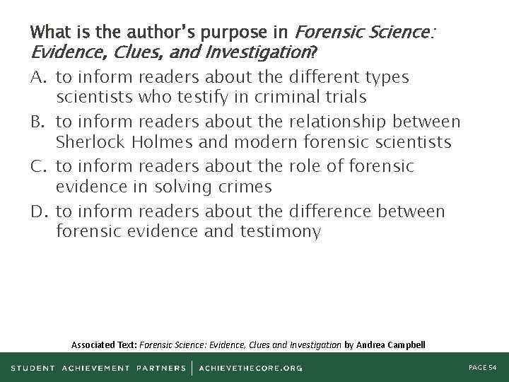 What is the author’s purpose in Forensic Science: Evidence, Clues, and Investigation? A. to